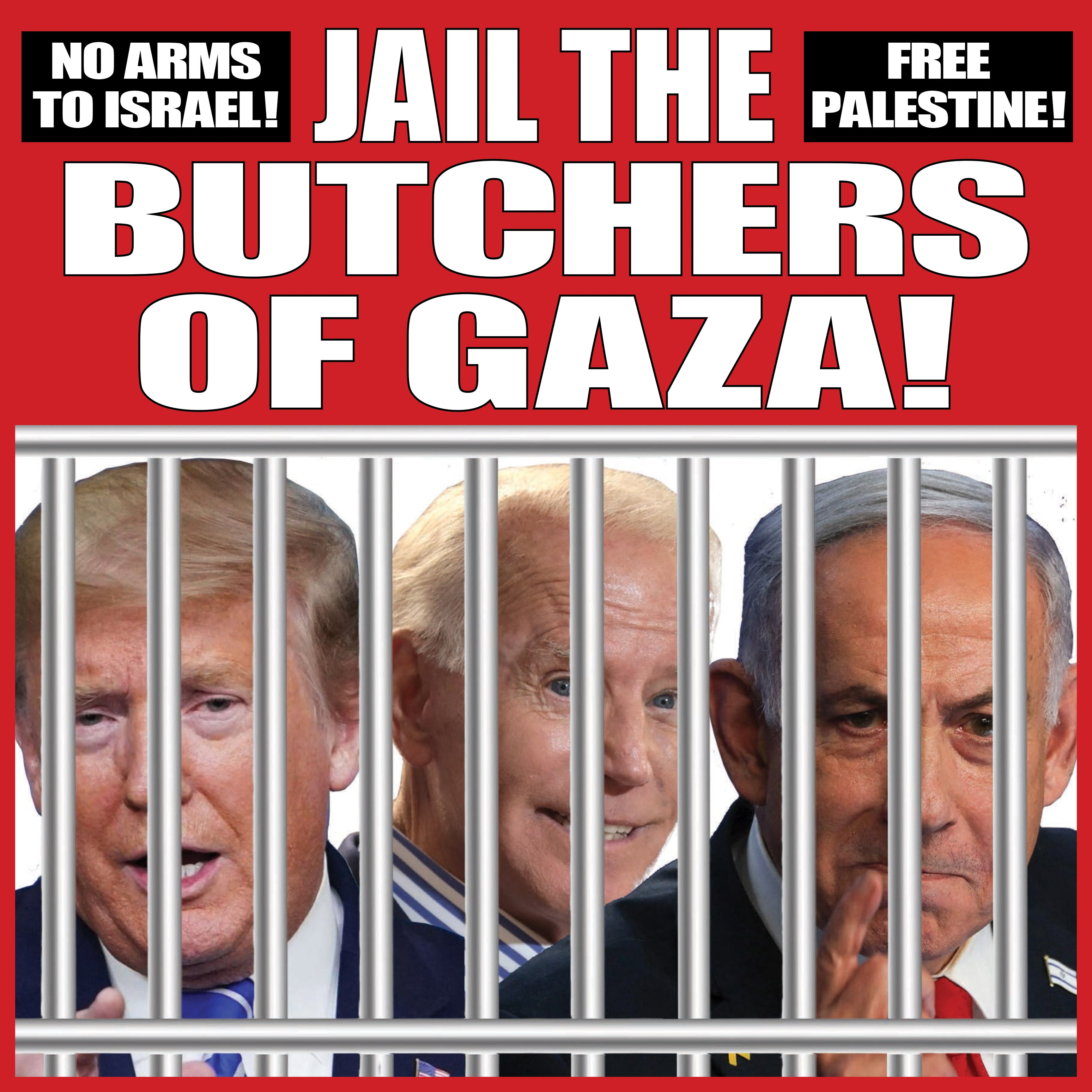 Jail the Butchers of Gaza