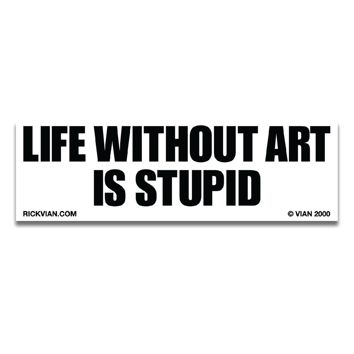 'Life Without Art Is Stupid' Sticker