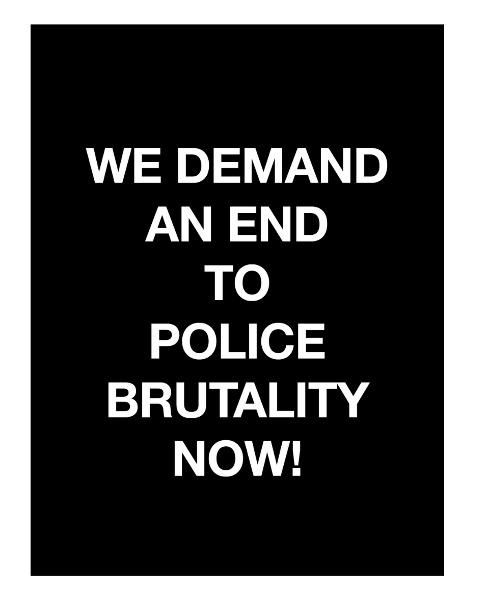 WE DEMAND AN END TO POLICE BRUTALITY NOW!